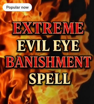 Extreme Evil Eye Banishment Spell, repels jealousy, ill intentions, negative energy, keeps you safe from spiritual harm, eliminates evil