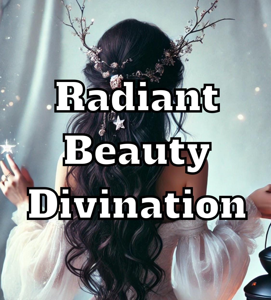 Radiant Beauty Divination to Enhanced inner and outer Glow, Magnetic Attraction and Charisma, Irresistible, Self Love and Confidence