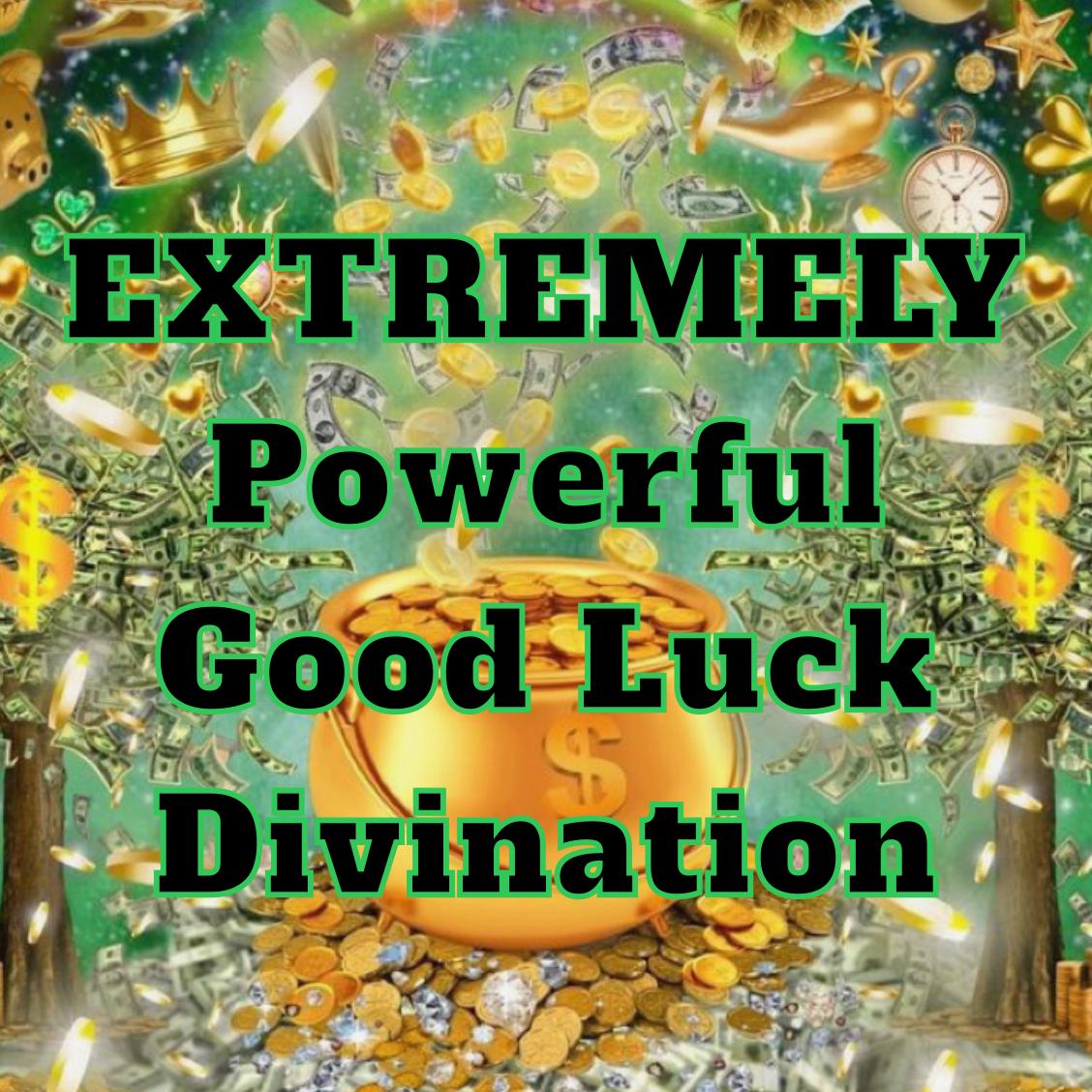 Extreme Good Luck Divination and Guidance on Money, Career, and Love, or all areas of Life